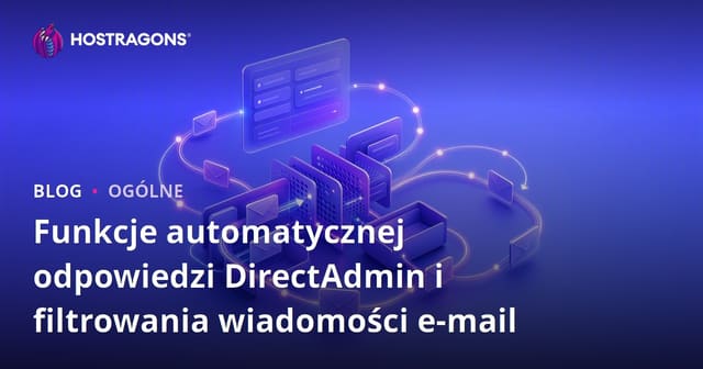 Funkcje automatycznej odpowiedzi DirectAdmin i filtrowania wiadomości e-mail
