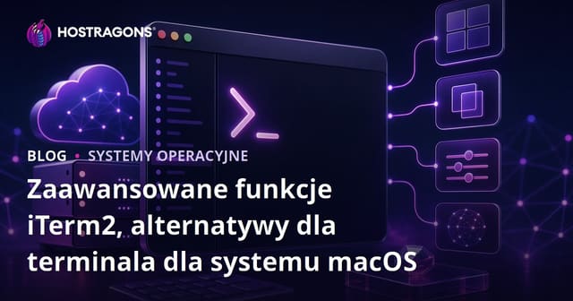 Zaawansowane funkcje iTerm2, alternatywy dla terminala dla systemu macOS