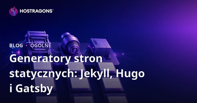 Twórcy stron statycznych: Jekyll, Hugo i Gatsby