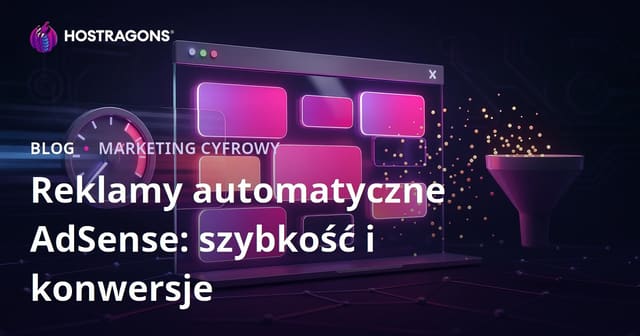 Google AdSense – wpływ automatycznych reklam na konwersje i szybkość ładowania strony