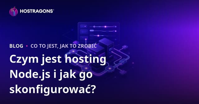 Czym jest hosting Node.js i jak go skonfigurować?