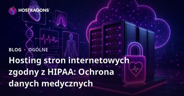 HIPAA Zgodny Hosting: Ochrona Danych Zdrowotnych