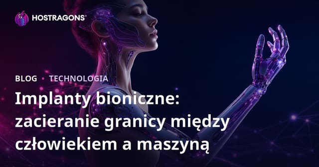 Implanty bioniczne: zacieranie granicy między człowiekiem a maszyną