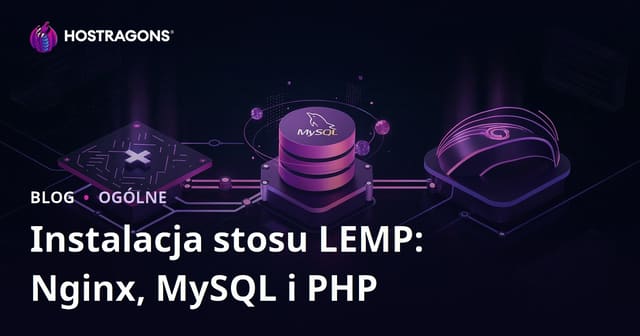 Instalacja stosu LEMP: Nginx, MySQL i PHP