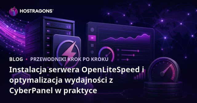 Instalacja serwera OpenLiteSpeed i optymalizacja wydajności z CyberPanel w praktyce