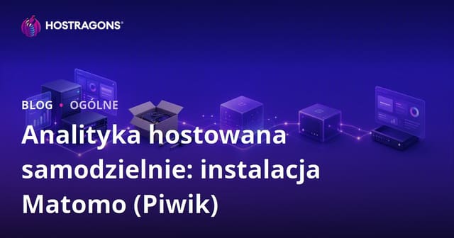 Samodzielnie Hostaowana Analiza: Instalacja Matomo (Piwik)