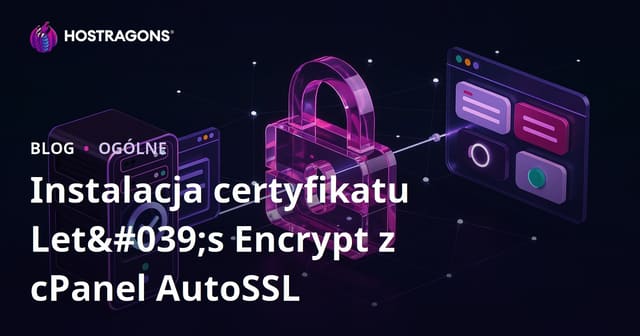 Instalacja certyfikatu Let's Encrypt za pomocą cPanel AutoSSL