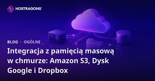 Integracja z pamięcią masową w chmurze: Amazon S3, Dysk Google i Dropbox