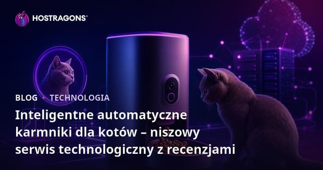 Inteligentne automatyczne karmniki dla kotów – niszowy serwis technologiczny z recenzjami