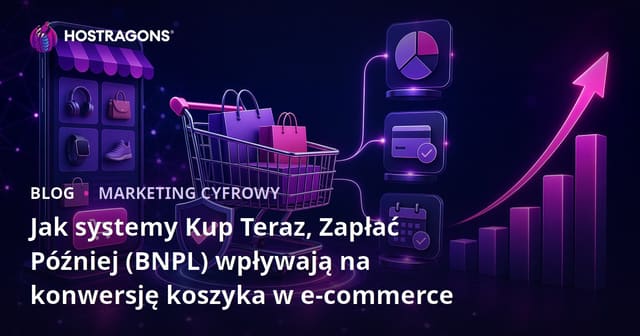 Wpływ systemów kup teraz, zapłać później (BNPL) na konwersję koszyka w e-commerce
