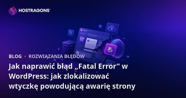 Jak naprawić błąd „Fatal Error” w WordPress: jak zlokalizować wtyczkę powodującą awarię strony