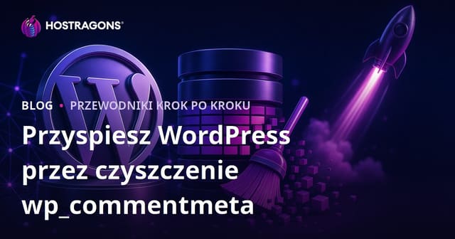 Jak oczyścić tabelę wp_commentmeta w bazie WordPress i przyspieszyć działanie strony