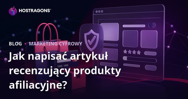 Jak napisać wiarygodną recenzję produktu dla stron afiliacyjnych?
