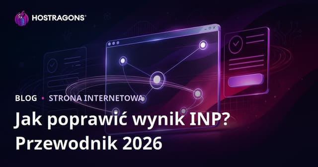 Jak poprawić wynik INP (Interaction to Next Paint) na stronie internetowej?