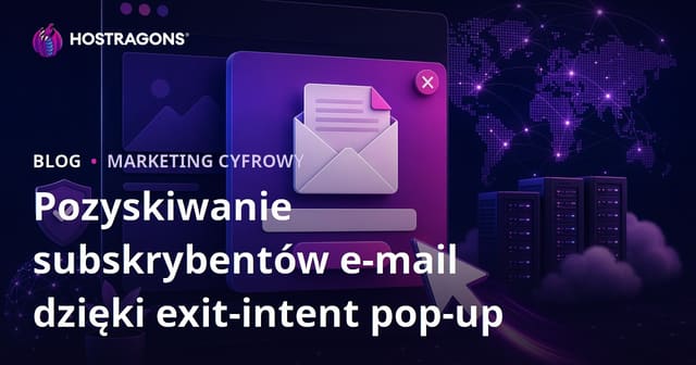 Jak skutecznie zbierać subskrybentów e-mail dzięki exit-intent pop-upom na stronie