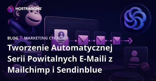 Tworzenie Automatycznej Serii Powitalnych E-Maili z Mailchimp i Sendinblue