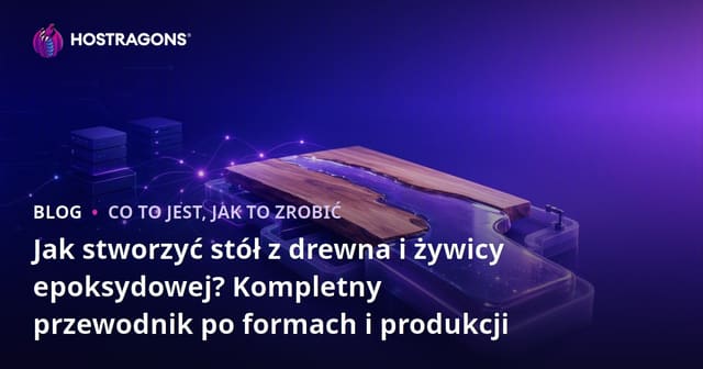 Budowa i Formy Stołów Epoksydowych: Droga od Hobbysty do Sprzedawcy