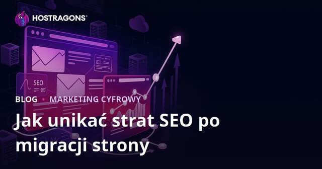 Jak Uniknąć Utrat SEO Po Migracji Strony Internetowej