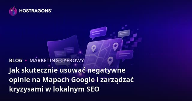 Jak skutecznie usuwać negatywne opinie na Mapach Google i zarządzać kryzysami w lokalnym SEO