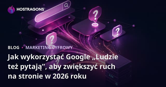 Jak wykorzystać Google „Ludzie też pytają”, aby zwiększyć ruch na stronie w 2026 roku