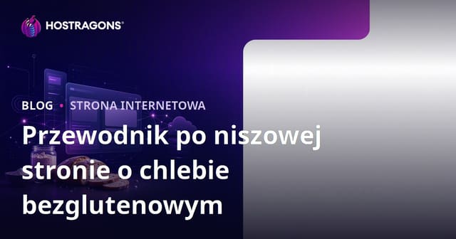 Jak założyć niszową stronę o bezglutenowym pieczywie na zakwasie?