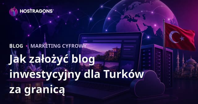 Jak założyć niszowego bloga o inwestowaniu dla Polaków mieszkających za granicą w 2026 roku
