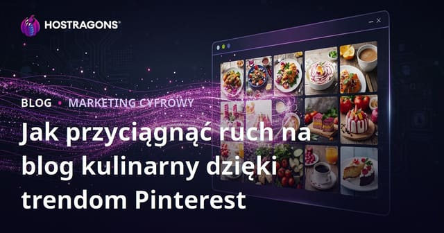 Jak Zdobyć Miliony Odwiedzin na Polskim Blogu Kulinarnym dzięki Trendom z Pinteresta