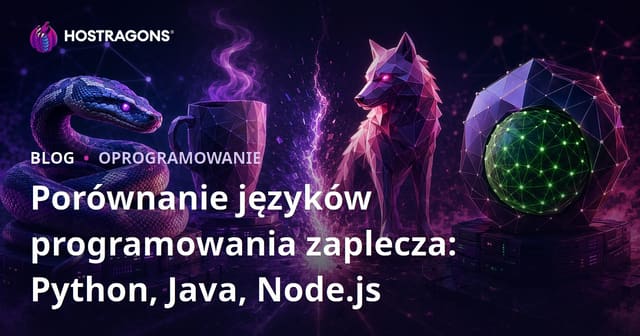 Porównanie języków programowania zaplecza: Python, Java, Node.js