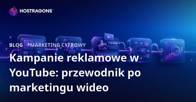 Kampanie Reklamowe na YouTube: Przewodnik po Marketingu Wideo