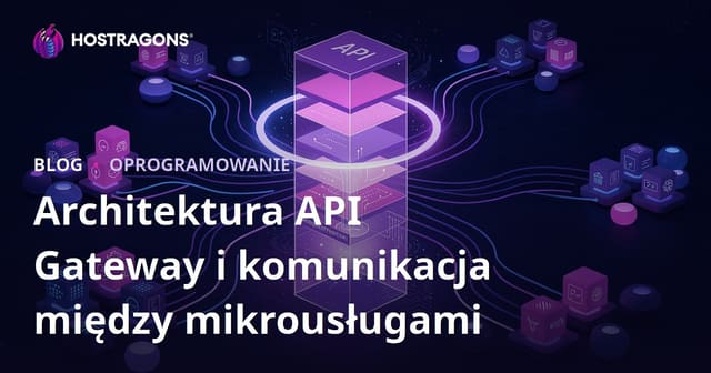 Architektura API Gateway i komunikacja między mikroserwisami