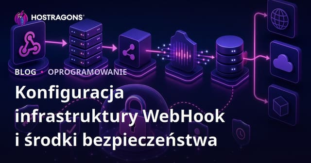 Konfiguracja infrastruktury WebHook i środki bezpieczeństwa
