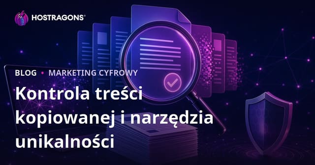 Kontrola duplikacji treści: narzędzia do sprawdzania plagiatu i unikalności tekstu