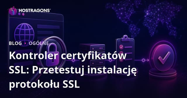 Kontroler certyfikatów SSL: Przetestuj instalację protokołu SSL