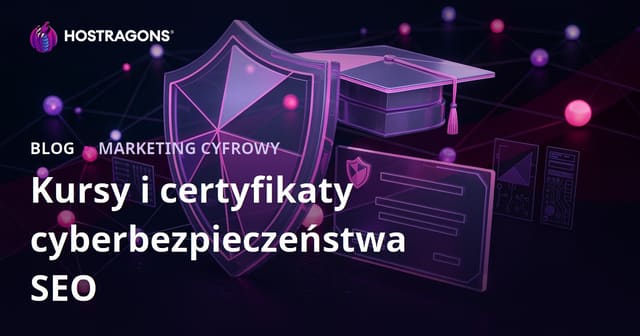 Przewodnik SEO dla bloga edukacyjnego recenzującego kursy i certyfikaty z cyberbezpieczeństwa