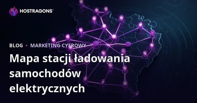 Mapa stacji ładowania samochodów elektrycznych w Polsce – skuteczne metody pozyskiwania ruchu lokalnego