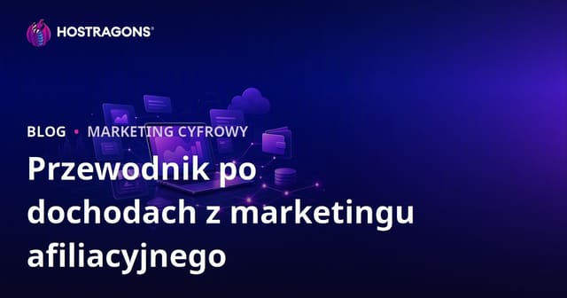 Marketing afiliacyjny: kompletny przewodnik po zarabianiu w internecie