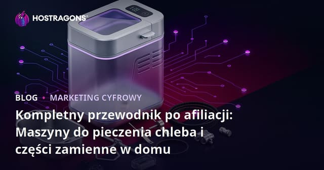 Przewodnik po afiliacji dla "Maszyn do Chleba i Części Zamiennych"