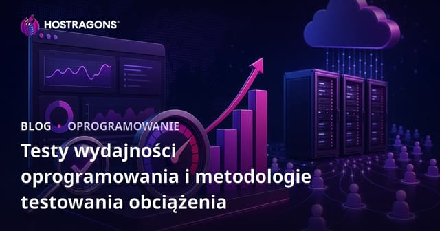 Testy wydajności oprogramowania i metodologie testowania obciążenia