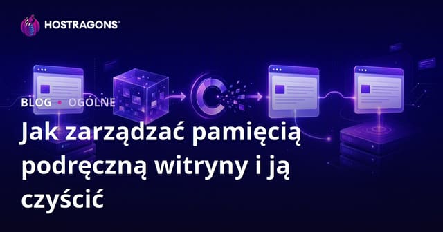 Metody zarządzania i czyszczenia pamięci podręcznej strony internetowej