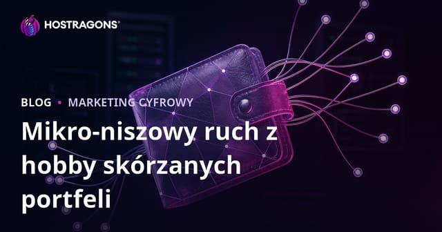 Mikro-nisza „Ręczne wyroby skórzane i domowa produkcja portfeli” – jak zdobyć wartościowy ruch