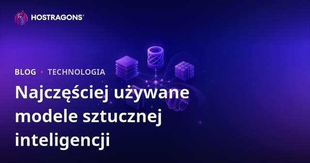 Najpopularniejsze modele sztucznej inteligencji – przegląd i zastosowania