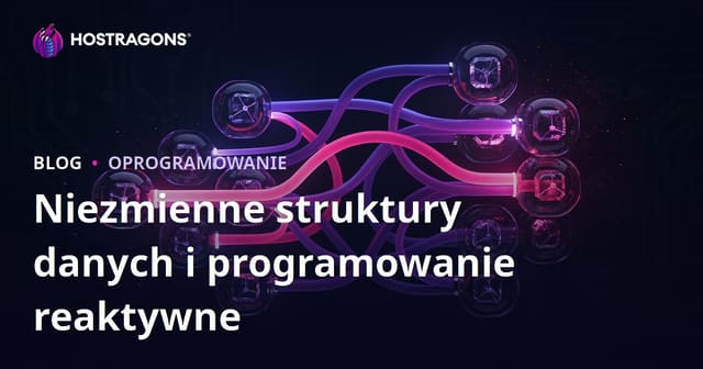 Niezmienne struktury danych i programowanie reaktywne