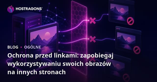 Ochrona Hotlink: Zapobieganie używaniu Twoich obrazów na innych stronach