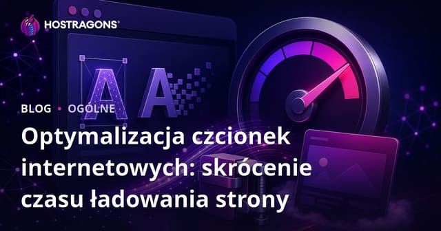 Optymalizacja Fontów w Sieci: Jak Zredukować Czas Ładowania Strony