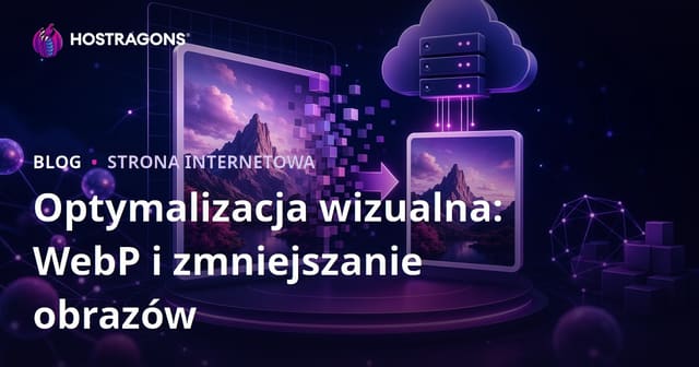 Optymalizacja obrazów: format WebP i zmniejszanie rozmiaru zdjęć