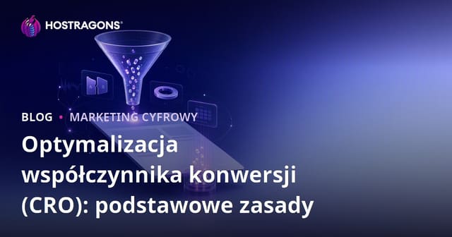 Optymalizacja Współczynnika Konwersji (CRO): Kluczowe Zasady