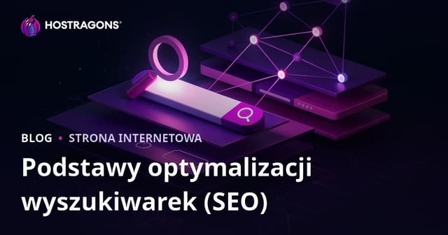 Podstawy SEO – przewodnik po pozycjonowaniu stron internetowych