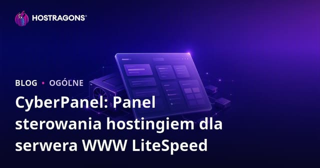 CyberPanel: Kontrol Panel Hostingu dla Serwera LiteSpeed