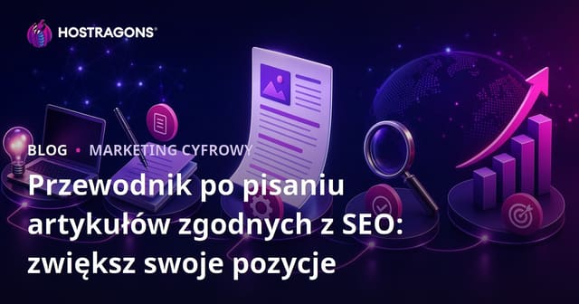Przewodnik po pisaniu artykułów zgodnych z SEO: zwiększ swoje pozycje