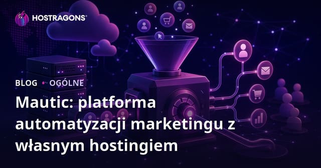 Mautic: Samodzielnie Hostowana Platforma Automatyzacji Marketingu